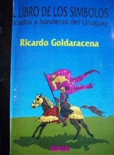 El libro de los símbolos : escudos y banderas del Uruguay