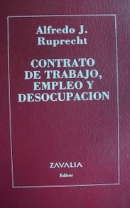 Contrato de trabajo, empleo y desocupación