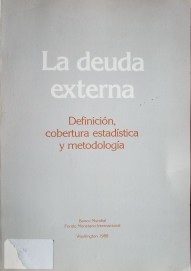 La deuda externa : definición, cobertura estadística y metodología