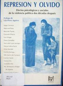 Represión y olvido : efectos psicológicos y sociales de la violencia política dos décadas después