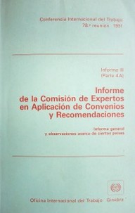 Informe de la Comisión de Expertos en Aplicación de Convenios y Recomendaciones: (Artículos 19, 22 y 35 de la Constitución) : informe general y observaciones acerca de ciertos países