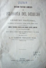 Novísimo tratado completo de filosofía del derecho o derecho natural, con arreglo a los adelantos y estado actual de esta ciencia y a las doctrinas de Ahrens, Taparelli, Krause, Kant, Hegel, Savigni, Almetyer y otros notables autores