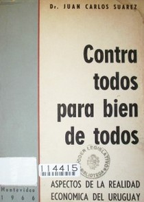 Contra todos, para bien de todos : aspectos de la realidad económica del Uruguay