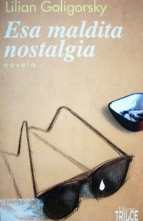 Esa maldita nostalgia : novela
