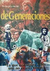 De generaciones : lo que nos separa o nos une no es solo tiempo