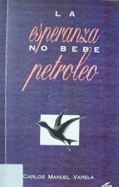 La esperanza no bebe petróleo