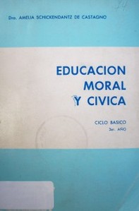 Educación moral y cívica : Ciclo básico 3er. año