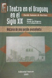 El teatro en el Uruguay en el siglo XIX : historia de una pasión avasallante