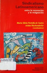 Sindicalismo latinoamericano : entre la renovación y la resignación