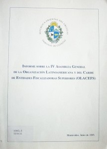 Informe sobre la IV Asamblea General de la Organización Latinoamericana y del Caribe de Entidades Fiscalizadores Superiores : OLACEFS