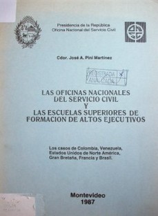 Las oficinas nacionales del servicio civil y las escuelas superiores de formación de altos ejecutivos : los casos de Colombia, Venezuela, Estados Unidos de Norte América, Gran Bretaña, Francia y Brasil