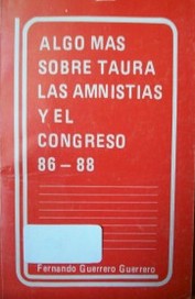 Algo más sobre Taura; las Amnistías y El Congreso 86 - 88