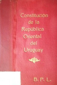 Constitución de la República Oriental del Uruguay : texto sancionado por la Asamblea General con fecha 24 de agosto de 1966 y aprobado en el plebiscito del 27 de noviembre de 1966