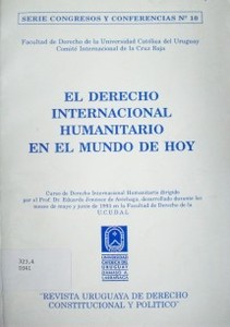 El derecho internacional humanitario en el mundo de hoy