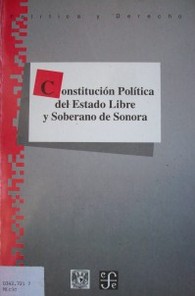 Constitución política del Estado libre y soberano de Sonora