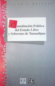 Constitución política del Estado libre y soberano de Tamaulipas