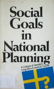 Social goals in national planning : a critique of sweden's long-term economic survey