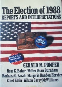 The election of 1988 : reports and interpretations