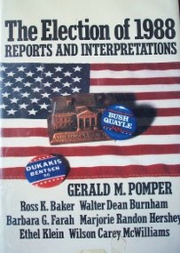 The election of 1988 : reports and interpretations