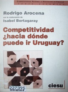 Competitividad : hacia dónde puede ir Uruguay? : primera etapa de un ejercicio colectivo de prospectiva "tipo Delfos"
