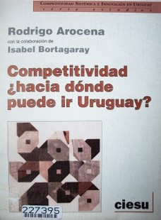 Competitividad : hacia dónde puede ir Uruguay? : primera etapa de un ejercicio colectivo de prospectiva "tipo Delfos"