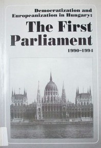 The first parliament (1990-1994) : democratization and europeanization in Hungary