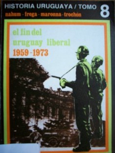 El fin del Uruguay liberal : 1959-1973