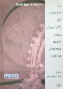 La cuestión del desarrollo vista desde América Latina : una introducción