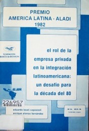 El Rol de la Empresa Privada en la Integración Latinoamericana : un desafío para la década del 80