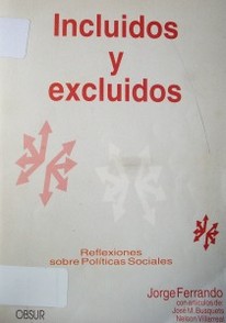 Incluidos y excluidos : reflexiones sobre políticas sociales