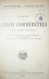 L'esercizio delle azzioni commerciali e la loro durata : commento del libro quarto del codice di commercio interamente riveduto con la legislazione e la giurisprudenza a tutto l'anno 1932