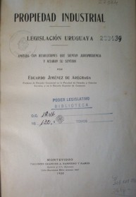Propiedad industrial : legislación uruguaya : anotada con resoluciones que sientan jurisprudencia y aclaran su sentido
