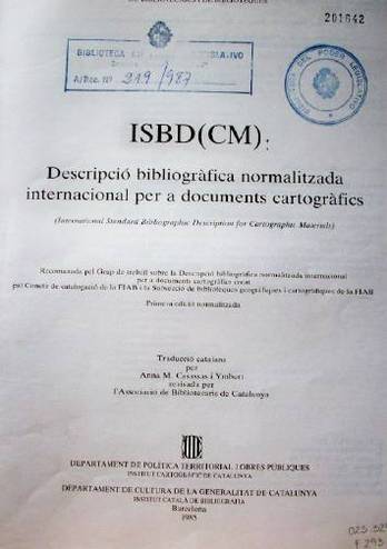 ISBD (CM) : descripció bibliogràfica normaltizada internacional per a documents cartogràfics