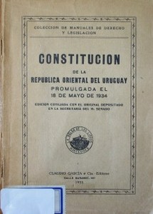 Constitución de la República Oriental del Uruguay : Promulgada el 18 de mayo de 1934