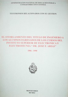 El otorgamiento del título de ingeniero a los alumnos egresados de los cursos del Instituto Superior de Electrónica y Electrotecnia "Dr. José F. Arias" : 1986 - 1990