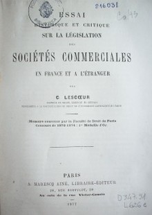 Essai historique et critique sur la législation des sociétés, commerciales en France et a l'etranger