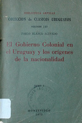 El gobierno colonial en el Uruguay y los orígenes de la nacionalidad