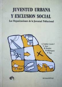 Juventud urbana y exclusión social : las organizaciones de la juventud poblacional