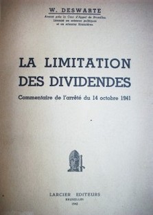 La limitation des dividendes : comenaire de l'arretê du 14 octobre 1941.