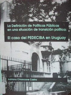 La definición de políticas públicas en la situación de transición política: el caso del PEDECIBA en el Uruguay