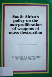 South Africa's policy on the non-proliferation of weapons of mass destruction : the role of the Department of foreing Affairs