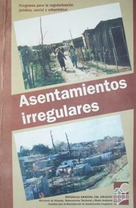 Asentamientos irregulares : programa para la regularización jurídica, social y urbanística