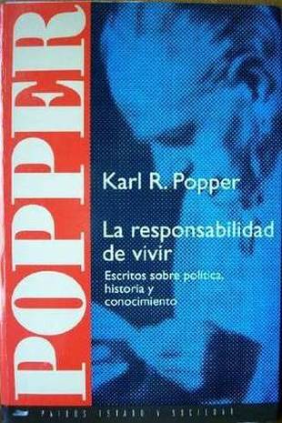 La responsabilidad de vivir : escritos sobre política, historia y conocimiento