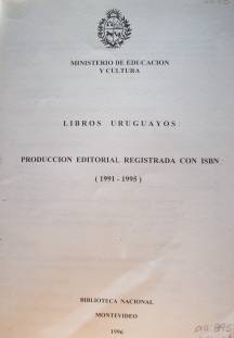 Libros uruguayos : producción editorial registrada con ISBN : (1991-1995)