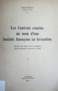 Les contrats conclus au nom d'une Société Anonyme en formation: etude de droit comparé (droits allemand, francais et suisse)