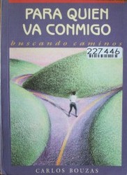 Para quien va conmigo : buscando caminos