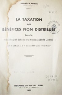 La taxation des bénéfices non distribués dans les Sociétes par actions et á Responsabilité Limitée : (Art. 22 a 28 de la loi du 31 décembre 1936 portant réforme fiscale)