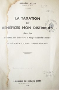 La taxation des bénéfices non distribués dans les Sociétes par actions et á Responsabilité Limitée : (Art. 22 a 28 de la loi du 31 décembre 1936 portant réforme fiscale)