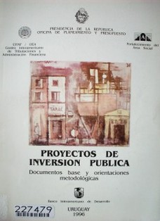 Proyectos de inversión pública : documentos base y orientaciones metodológicas : documentos base y orientaciones metodológicas