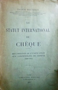 Le Statut International du Chéque : Des Origines de L'Unifications de Genéve 1880-1931
